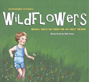 "Wildflowers," a compilation of original songs & poems for and about children. This hardcover, 9 x 6 landscape, full color, book has 46 pages and is illustrated by Blue Haas. The book comes with a companion audio CD of 14 songs and 5 poems that are represented in the book. Contributing musicians & writers include: Victor & Penny, Kasey Rausch, David George, Kelley Hunt, Dallas Jones, Kristie Stremel, Summer Osborne, Fred Wickham, James Johann, Nini Camps, Bill McShane, Ben Bunkler, Tina Schlieske, and Greg Wickham, Ron Megee, Tim Finn, CJ Janovy, David Wayne Reed and Mark Manning. More info at: http://stremeltone.com/